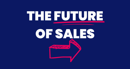 The Future Of Sales: Trends & Predictions For The Next Decade